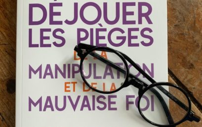 Déjouer les pièges de la mauvaise foi et de la manipulation