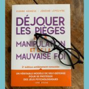 Sortie du livre « Déjouer les pièges de la mauvaise foi et de la manipulation »